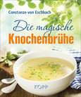 Die magische Knochenbrühe Die magische Knochenbrühe