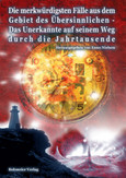 Die merkwürdigsten Fälle aus dem Gebiet des Übesinnlichen Die merkwürdigsten Fälle aus dem Gebiet des Übesinnlichen