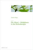 Die Mistel - Heilpflanze in der Krebstherapie Die Mistel - Heilpflanze in der Krebstherapie