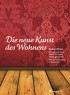 Die neue Kunst des Wohnens Die neue Kunst des Wohnens