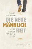 Die neue Männlichkeit Die neue Männlichkeit