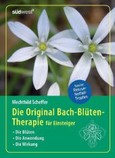 Die Original Bachblüten-Therapie für Einsteiger Die Original Bachblüten-Therapie für Einsteiger