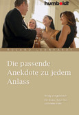 Die passende Anekdote zu jedem Anlass Die passende Anekdote zu jedem Anlass