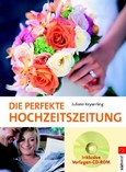 Die perfekte Hochzeitszeitung, m. CD-ROM Die perfekte Hochzeitszeitung, m. CD-ROM