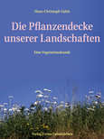 Die Pflanzendecke unserer Landschaften Die Pflanzendecke unserer Landschaften