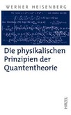 Die physikalischen Prinzipien der Quantentheorie Die physikalischen Prinzipien der Quantentheorie