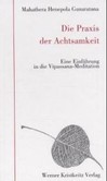 Die Praxis der Achtsamkeit Die Praxis der Achtsamkeit