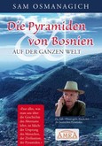 Die Pyramiden von Bosnien & auf der ganzen Welt Die Pyramiden von Bosnien & auf der ganzen Welt