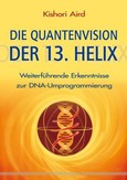 Die Quantenvision der 13. Helix Die Quantenvision der 13. Helix