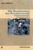 Die Reanimation der Psychosomatik Die Reanimation der Psychosomatik