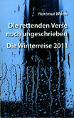 Die rettenden Verse noch ungeschrieben/Die Winterreise 2011 Die rettenden Verse noch ungeschrieben/Die Winterreise 2011