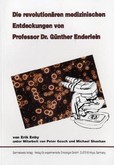 Die revolutionären medizinischen Entdeckungen von Prof. Dr. Günther Enderlein Die revolutionären medizinischen Entdeckungen von Prof. Dr. Günther Enderlein