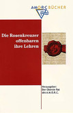 Die Rosenkreuzer offenbaren ihre Lehren Die Rosenkreuzer offenbaren ihre Lehren