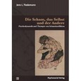 Die Scham, das Selbst und der Andere Die Scham, das Selbst und der Andere