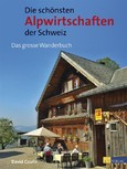 Die schönsten Alpwirtschaften der Schweiz Die schönsten Alpwirtschaften der Schweiz