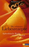 Die schönsten Liebesrezepte Die schönsten Liebesrezepte