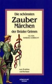 Die schönsten Zaubermärchen der Brüder Grimm Die schönsten Zaubermärchen der Brüder Grimm