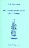 Die schöpferische Macht des Wortes Die schöpferische Macht des Wortes