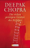 Die sieben geistigen Gesetze des Erfolges Die sieben geistigen Gesetze des Erfolges