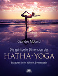 Die spirituelle Dimension des Hatha-Yoga Die spirituelle Dimension des Hatha-Yoga