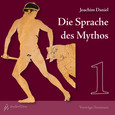 Die Sprache des Mythos 1, 2 Audio-CDs Die Sprache des Mythos 1, 2 Audio-CDs