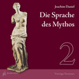 Die Sprache des Mythos 2, 2 Audio-CDs Die Sprache des Mythos 2, 2 Audio-CDs