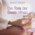 Die Tore zur Seele öffnen, 1 Audio-CD Die Tore zur Seele öffnen, 1 Audio-CD