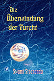 Die Überwindung der Furcht Die Überwindung der Furcht