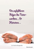 Die unfaßbaren Folgen des Vaterwerdens... & Heiratens... Die unfaßbaren Folgen des Vaterwerdens... & Heiratens...