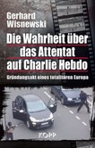 Die Wahrheit über das Attentat auf Charlie Hebdo Die Wahrheit über das Attentat auf Charlie Hebdo