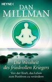 Die Weisheit des friedvollen Kriegers Die Weisheit des friedvollen Kriegers