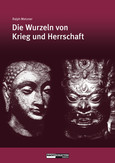 Die Wurzeln von Krieg und Herrschaft Die Wurzeln von Krieg und Herrschaft