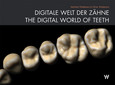 DIGITALE WELT DER ZÄHNE / THE DIGITAL WORLD OF TEETH (DE/EN) DIGITALE WELT DER ZÄHNE / THE DIGITAL WORLD OF TEETH (DE/EN)