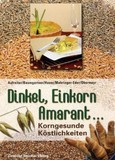 Dinkel, Einkorn, Amaranth ... Dinkel, Einkorn, Amaranth ...