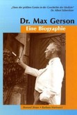 Dr. Max Gerson - Eine Biographie Dr. Max Gerson - Eine Biographie