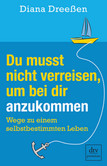 Du musst nicht verreisen, um bei dir anzukommen Du musst nicht verreisen, um bei dir anzukommen