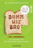 Dumm wie Brot - Das Kochbuch Dumm wie Brot - Das Kochbuch