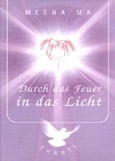 Durch das Feuer in das Licht Durch das Feuer in das Licht
