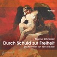 Durch Schuld zur Freiheit, 1 Audio-CD Durch Schuld zur Freiheit, 1 Audio-CD