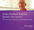 Echte Freiheit kommt immer von innen Echte Freiheit kommt immer von innen