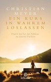 Ein Kurs in wahrem Loslassen Ein Kurs in wahrem Loslassen