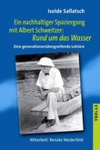 Ein nachhaltiger Spaziergang mit Albert Schweitzer: Rund um das Wasser Ein nachhaltiger Spaziergang mit Albert Schweitzer: Rund um das Wasser