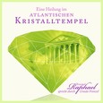 Eine Heilung im atlantischen Kristalltempel, Audio-CD Eine Heilung im atlantischen Kristalltempel, Audio-CD