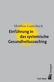 Einführung in das systemische Gesundheitscoaching Einführung in das systemische Gesundheitscoaching