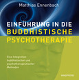 Einführung in die Buddhistische Psychotherapie, Buch mit Audio-CD Einführung in die Buddhistische Psychotherapie, Buch mit Audio-CD