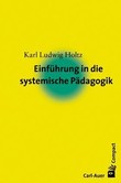 Einführung in die systemische Pädagogik Einführung in die systemische Pädagogik