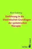 Einführung in die theoretischen Grundlagen der systemischen Therapie Einführung in die theoretischen Grundlagen der systemischen Therapie