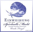 Einweihung in die spirituelle Macht, 1 Audio-CD Einweihung in die spirituelle Macht, 1 Audio-CD