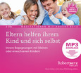 Eltern helfen ihrem Kind und sich selbst - MP3 Download Eltern helfen ihrem Kind und sich selbst - MP3 Download