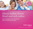Eltern helfen ihrem Kind und sich selbst Eltern helfen ihrem Kind und sich selbst